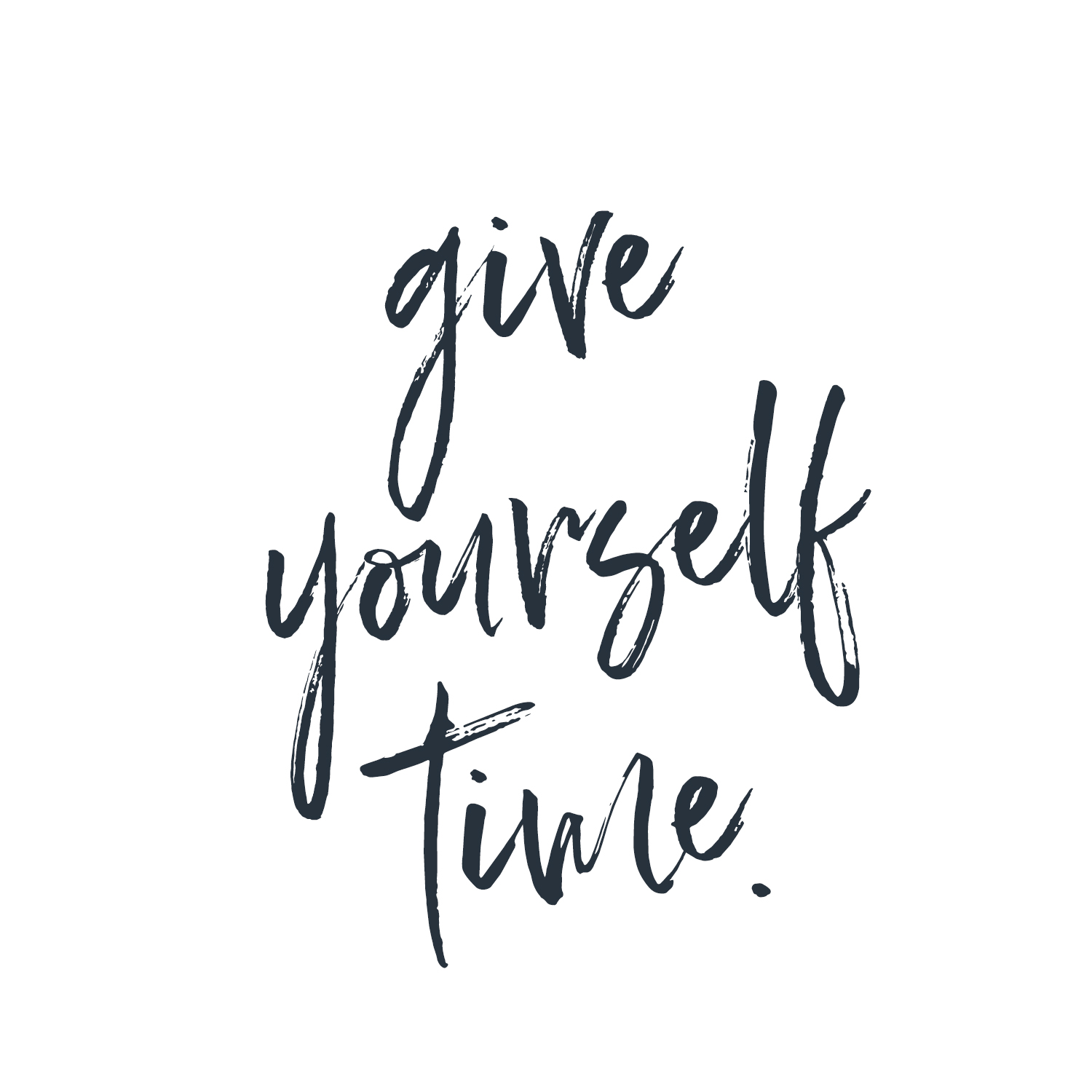 give yourself time