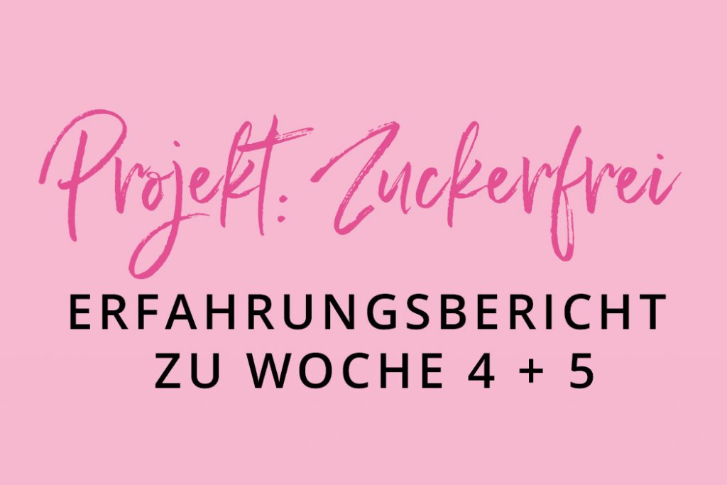 Projekt Zuckerfrei Woche 4 5 03 2016 Blogposts 1050x700px 1