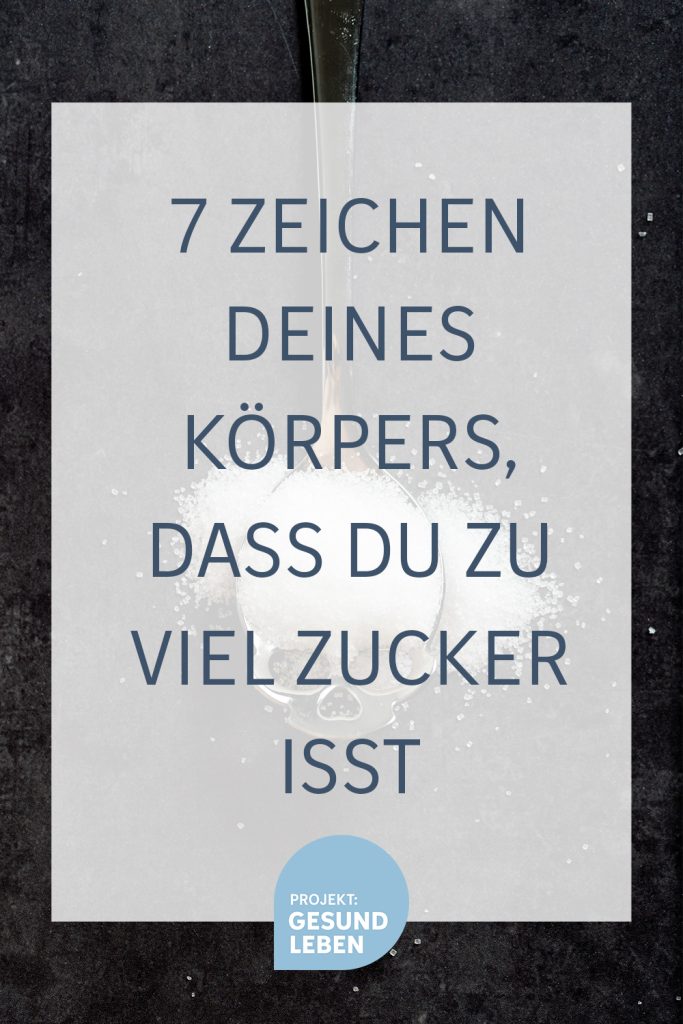 7 Warnzeichen deines Koerpers dass du zu viel Zucker isst Pinterest01